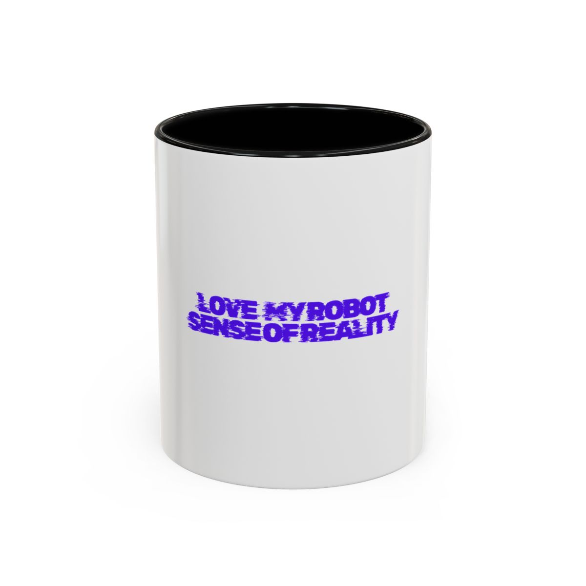 Love My Robot – Sense of Reality Ceramic Mug